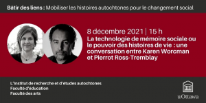 La technologie de mémoire sociale ou le pouvoir des histoires de vie : conversation entre Karen Worcman et Pierrot Ross-Tremblay 