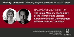 The Social Memory Technology or the Power of Life Stories: Karen Worcman in Conversation with Pierrot Ross-Tremblay